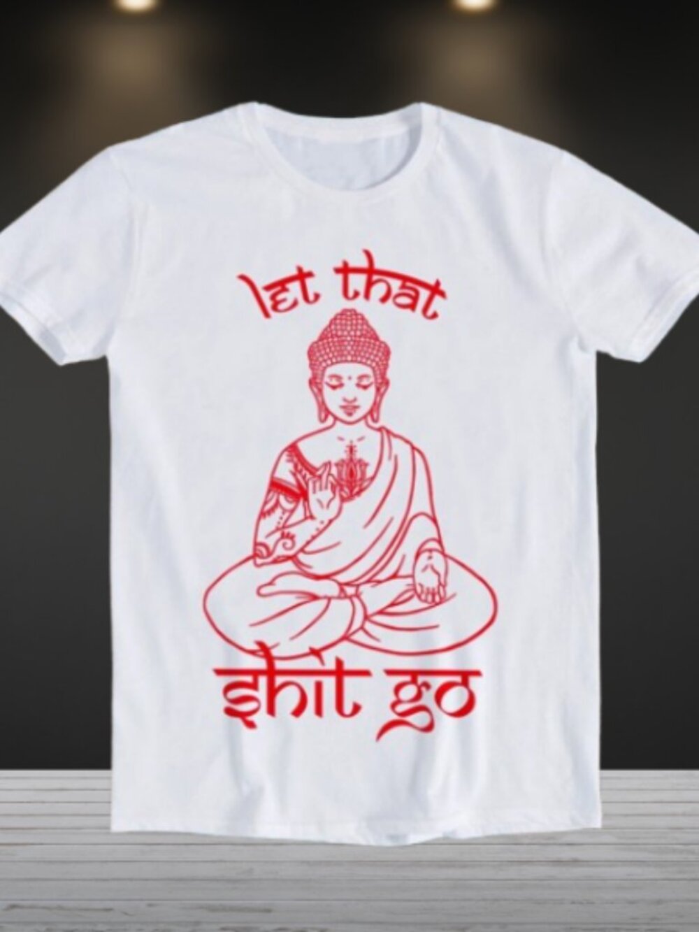 Buddha Let That Sh*t Go Yoga T Shirt